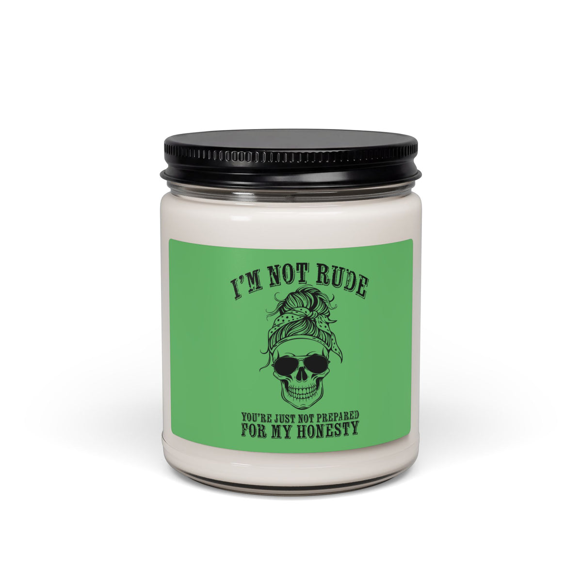 I’m Not Rude. You’re Just Not Prepared for My Honesty Candle