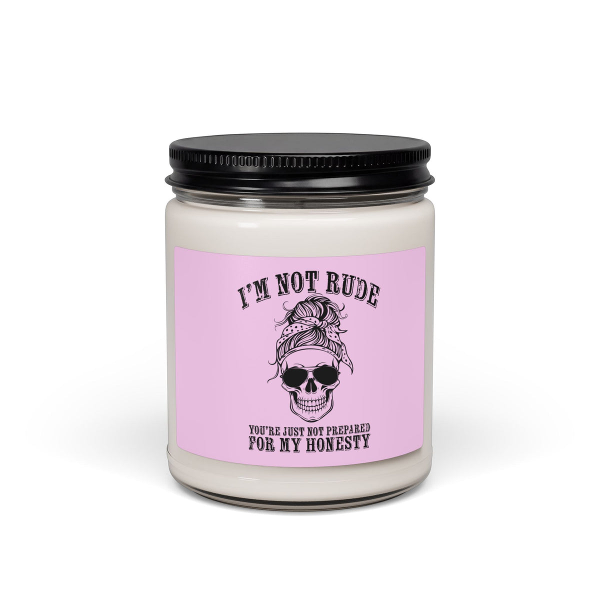 I’m Not Rude. You’re Just Not Prepared for My Honesty Candle