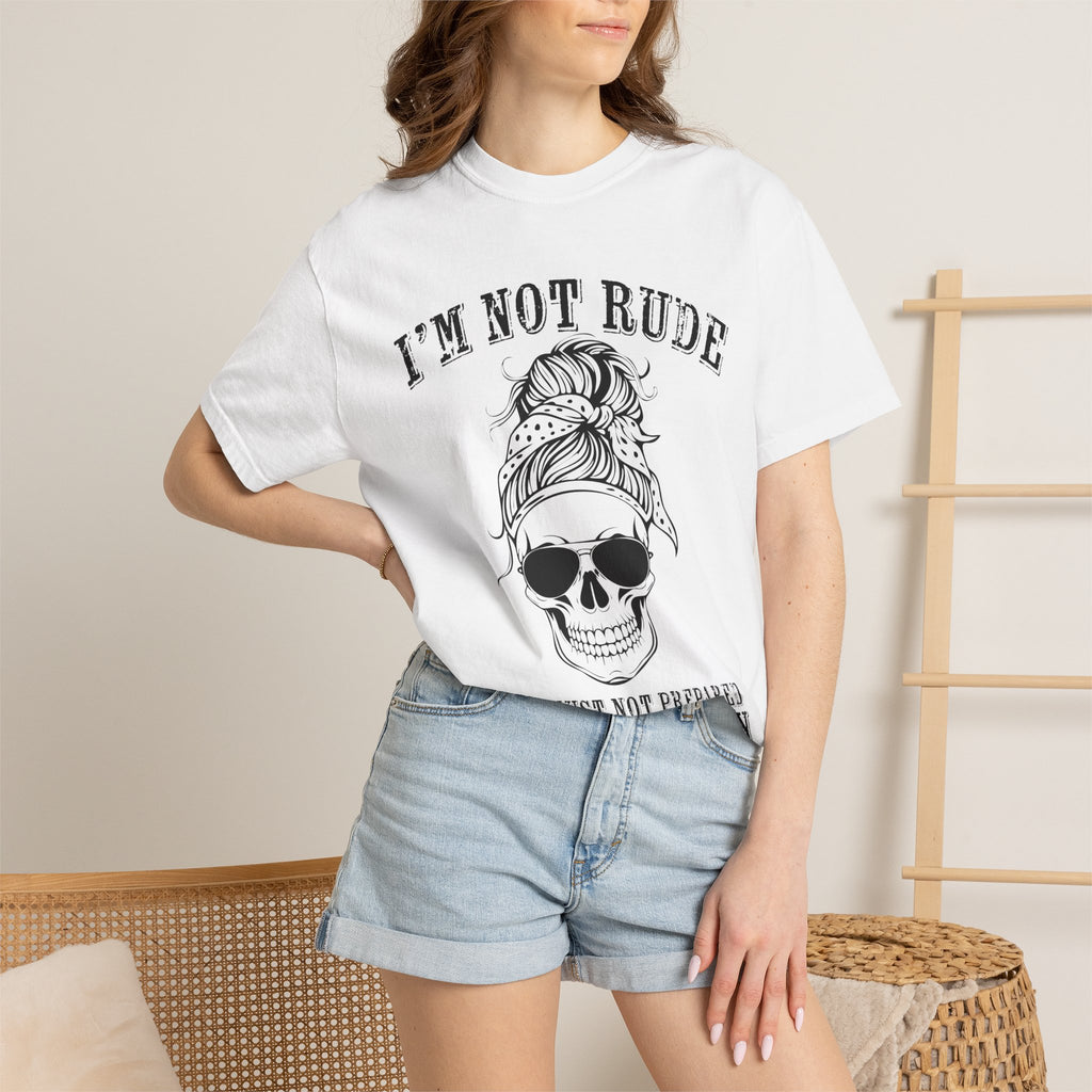 I’m Not Rude, You’re Just Not Prepared for My Honesty T-Shirt