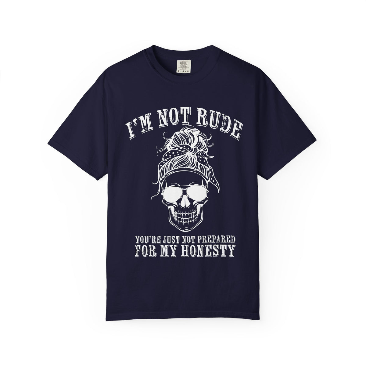 I’m Not Rude, You’re Just Not Prepared for My Honesty T-Shirt