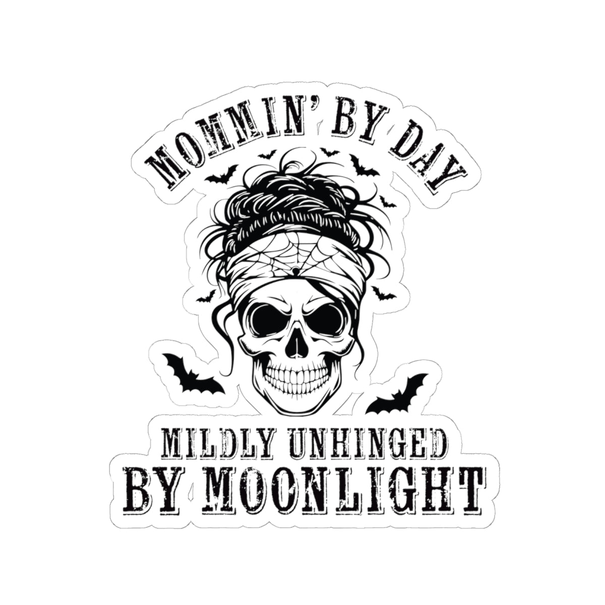 Kiss-Cut Sticker — "Mommin' By Day, Mildly Unhinged By Moonlight" Skull Mom Design