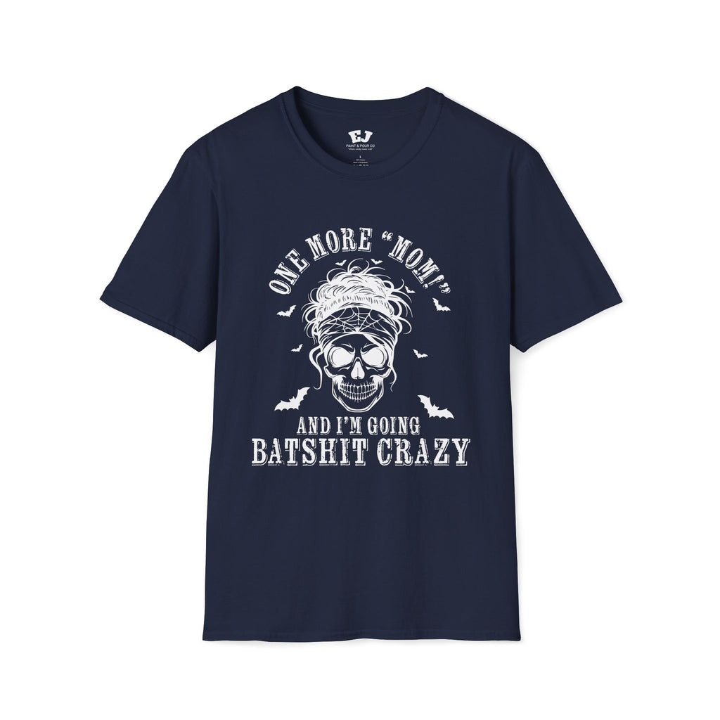 One More "Mom" and I'm Going... Mom T-Shirt