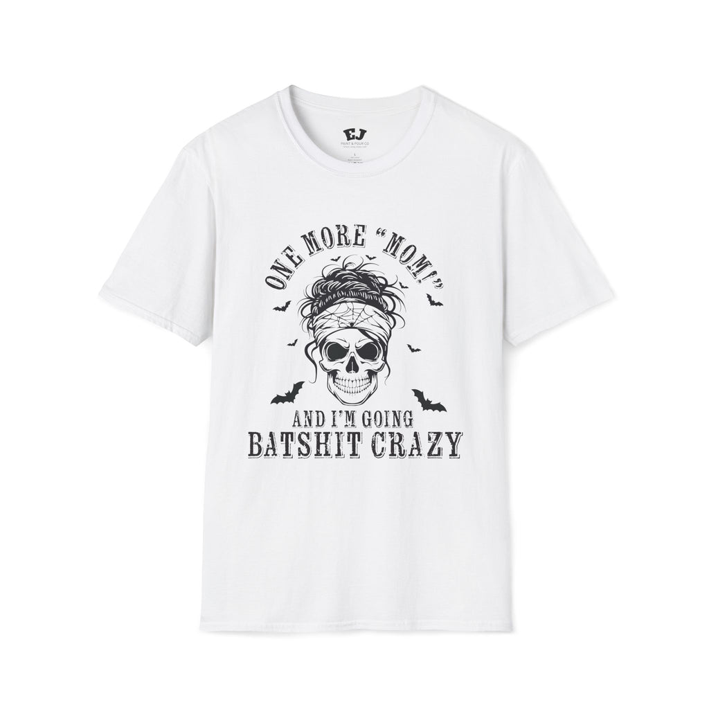 One More "Mom" and I'm Going... Mom T-Shirt