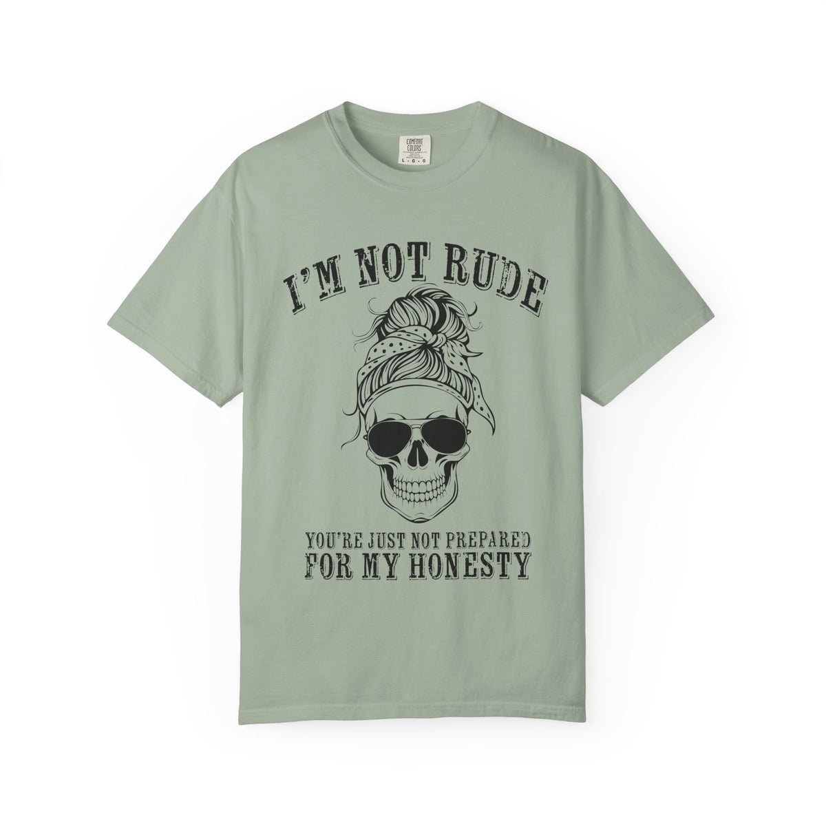 I’m Not Rude, You’re Just Not Prepared for My Honesty T-Shirt