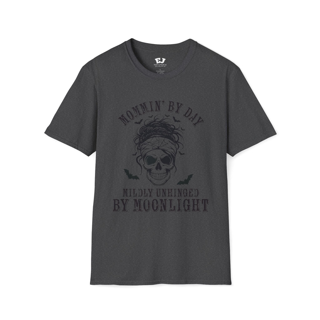 Mommin' By Day  Mildly Unhinged... Mom T-Shirt