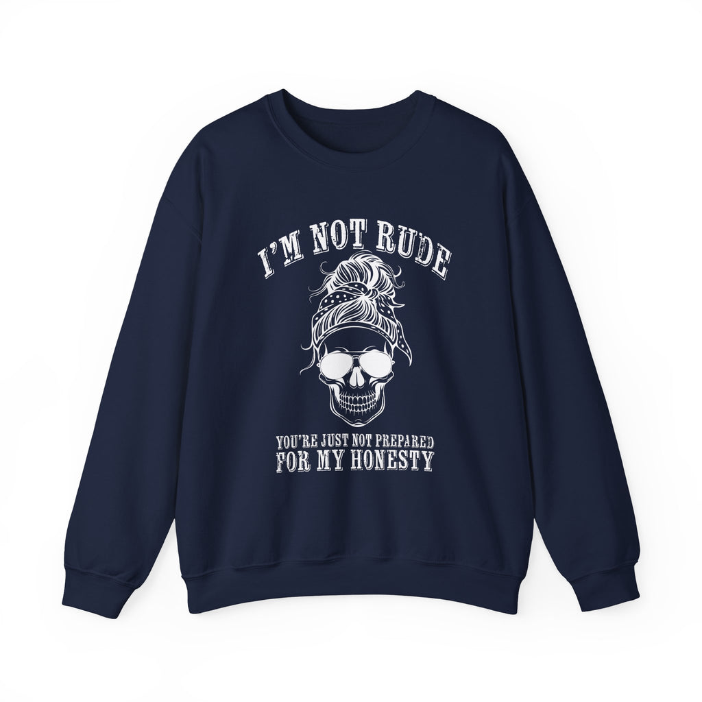 I’m Not Rude, You’re Just Not Prepared for My Honesty Sweatshirt