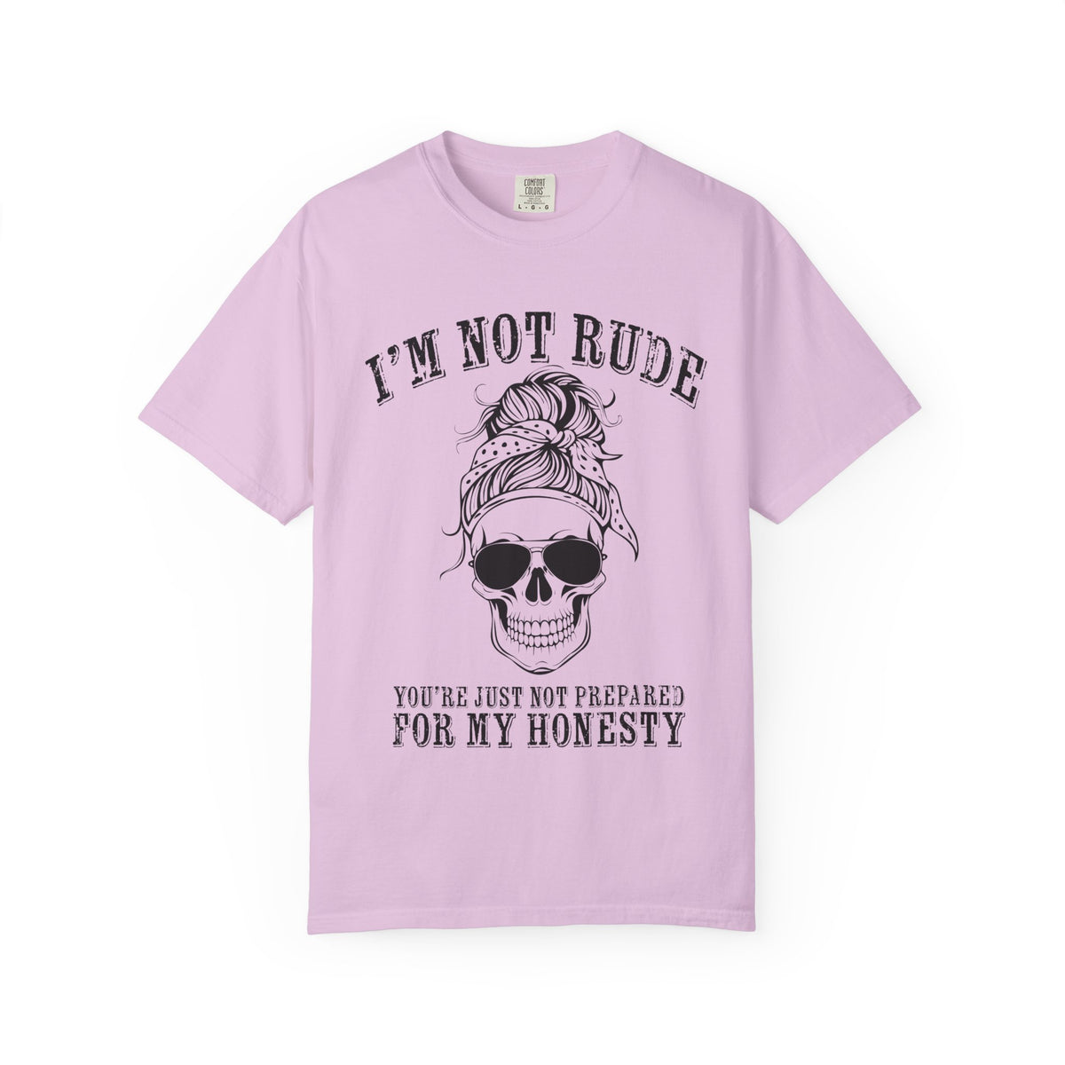 I’m Not Rude, You’re Just Not Prepared for My Honesty T-Shirt