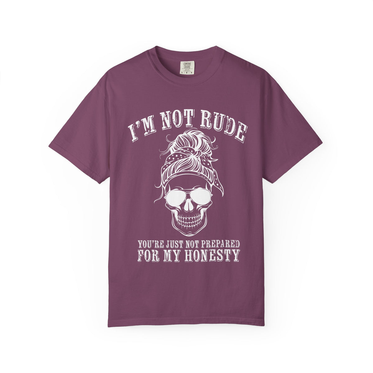 I’m Not Rude, You’re Just Not Prepared for My Honesty T-Shirt