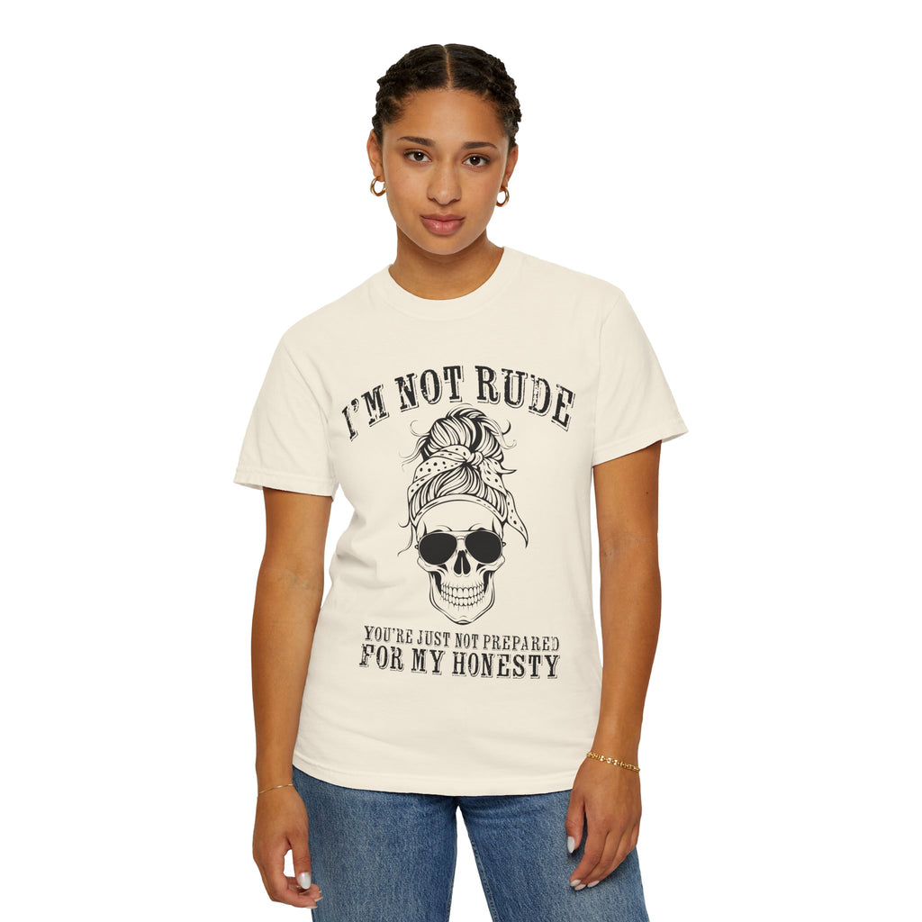I’m Not Rude, You’re Just Not Prepared for My Honesty T-Shirt