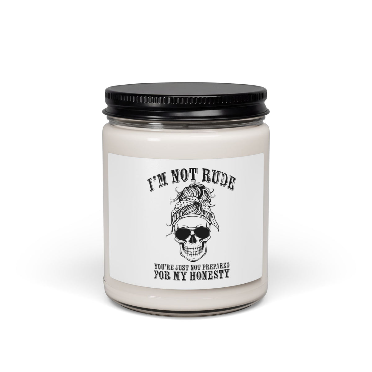 I’m Not Rude. You’re Just Not Prepared for My Honesty Candle