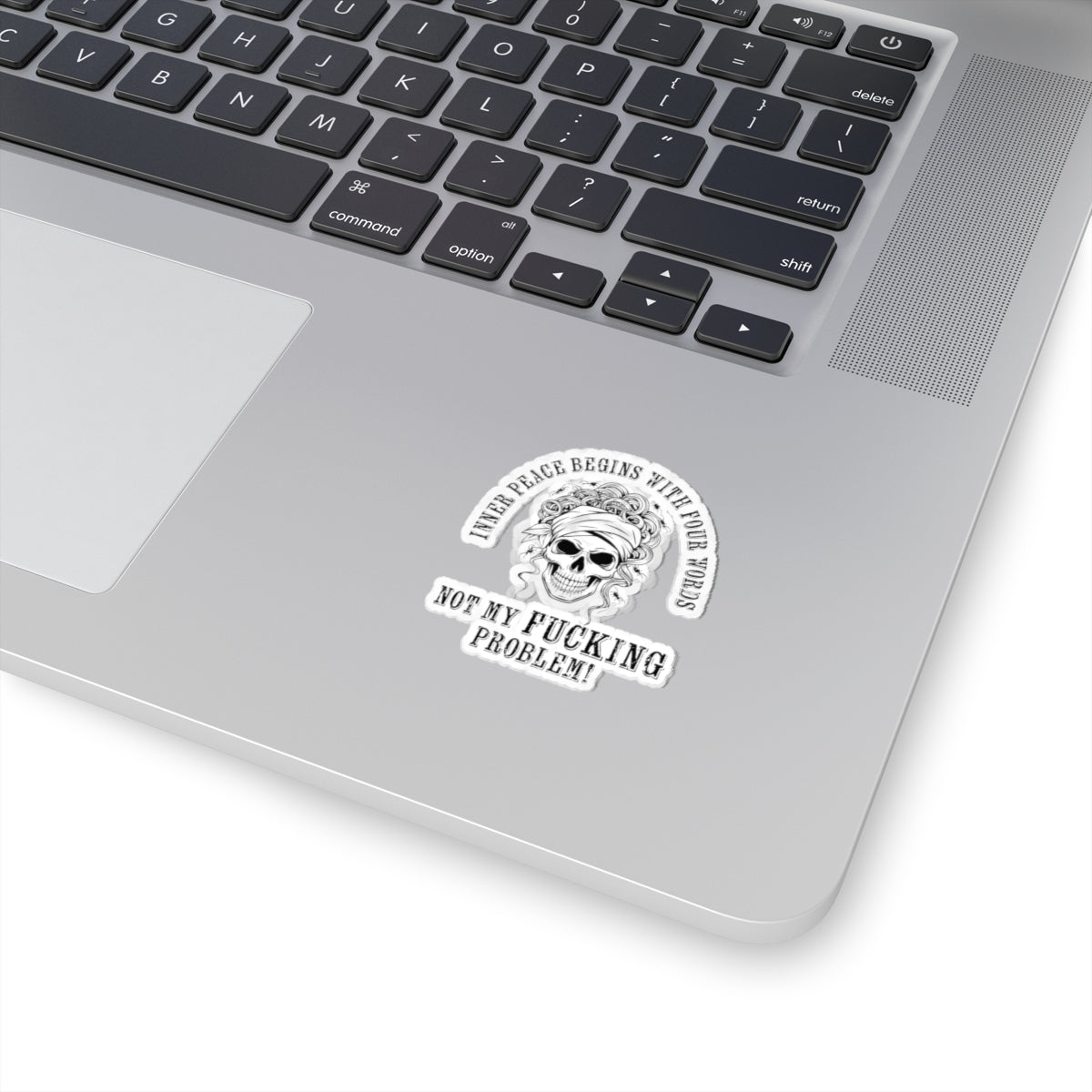 Inner Peace Begins With Not My Fucking Problem Kiss-Cut Sticker