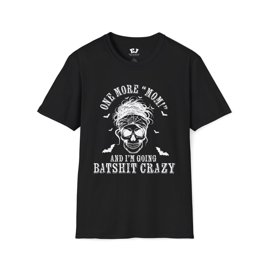 One More "Mom" and I'm Going... Mom T-Shirt