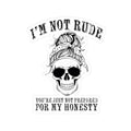 I’m Not Rude, You’re Just Not Prepared for My Honesty Kiss-Cut Sticker