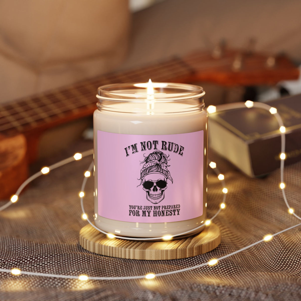 I’m Not Rude. You’re Just Not Prepared for My Honesty Candle