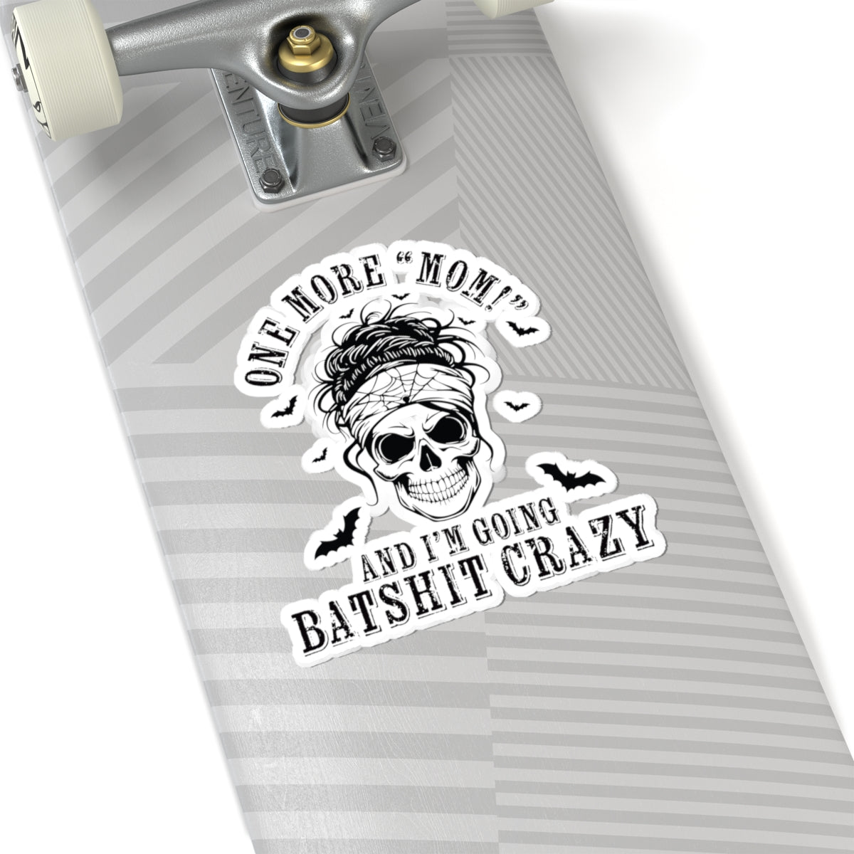 One More “Mom” and I’m Going Batshit Crazy Kiss-Cut Sticker