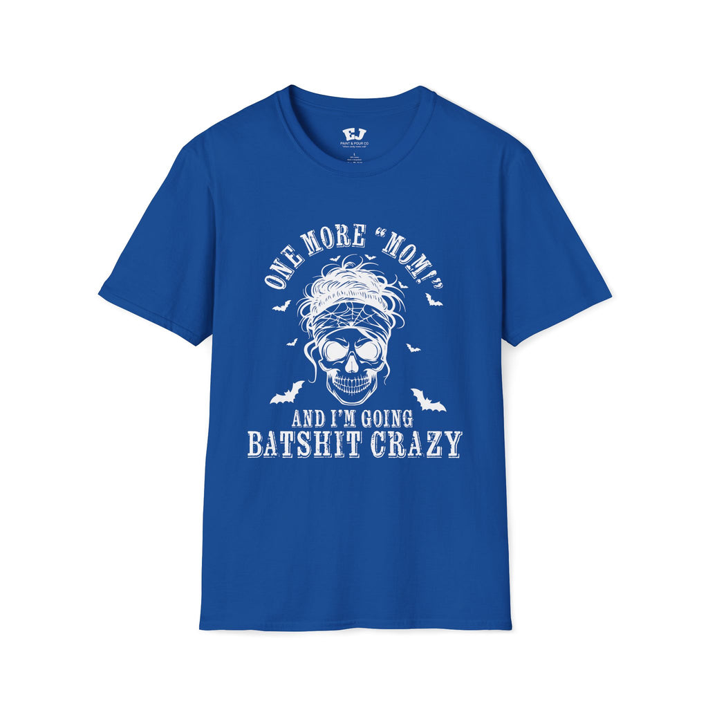 One More "Mom" and I'm Going... Mom T-Shirt