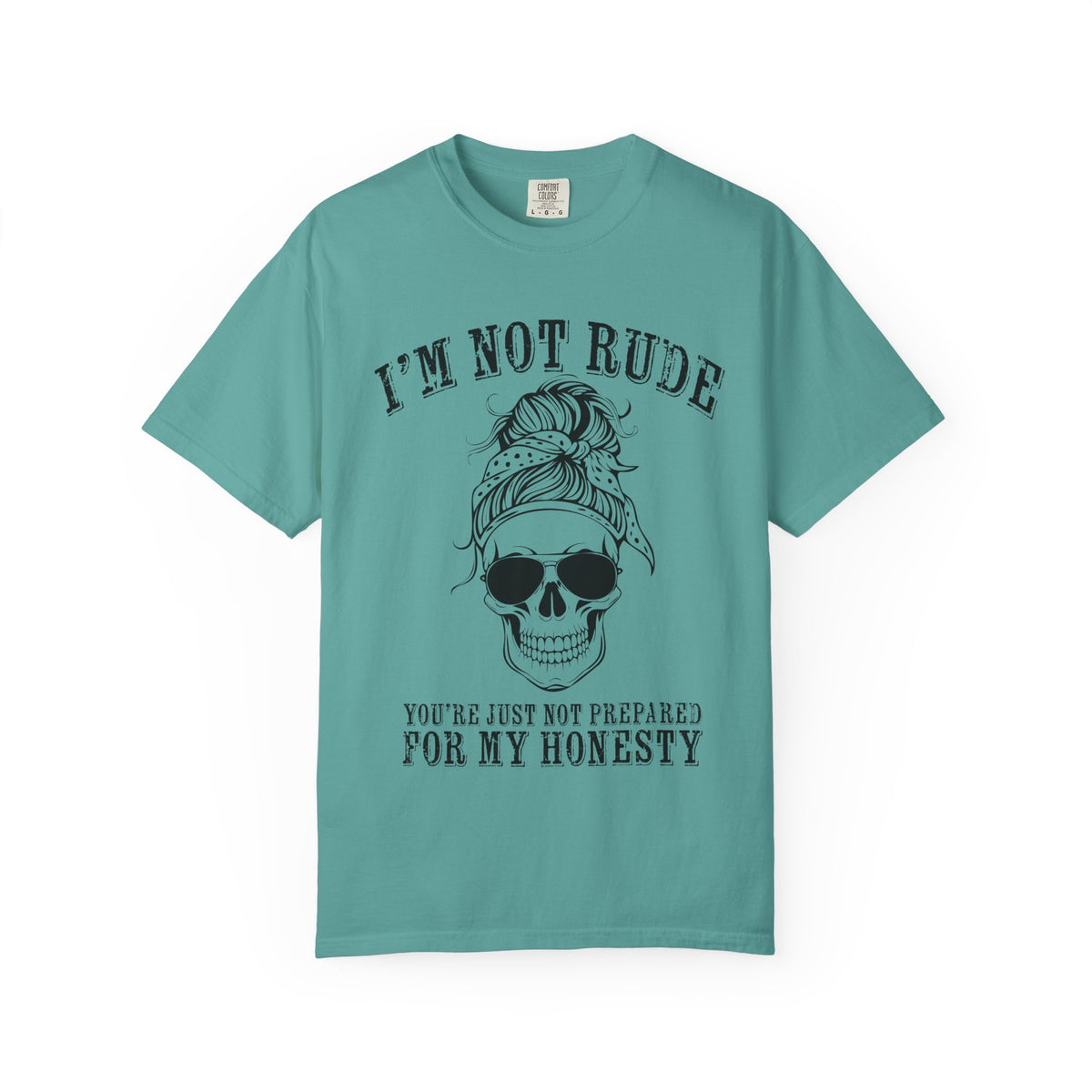 I’m Not Rude, You’re Just Not Prepared for My Honesty T-Shirt