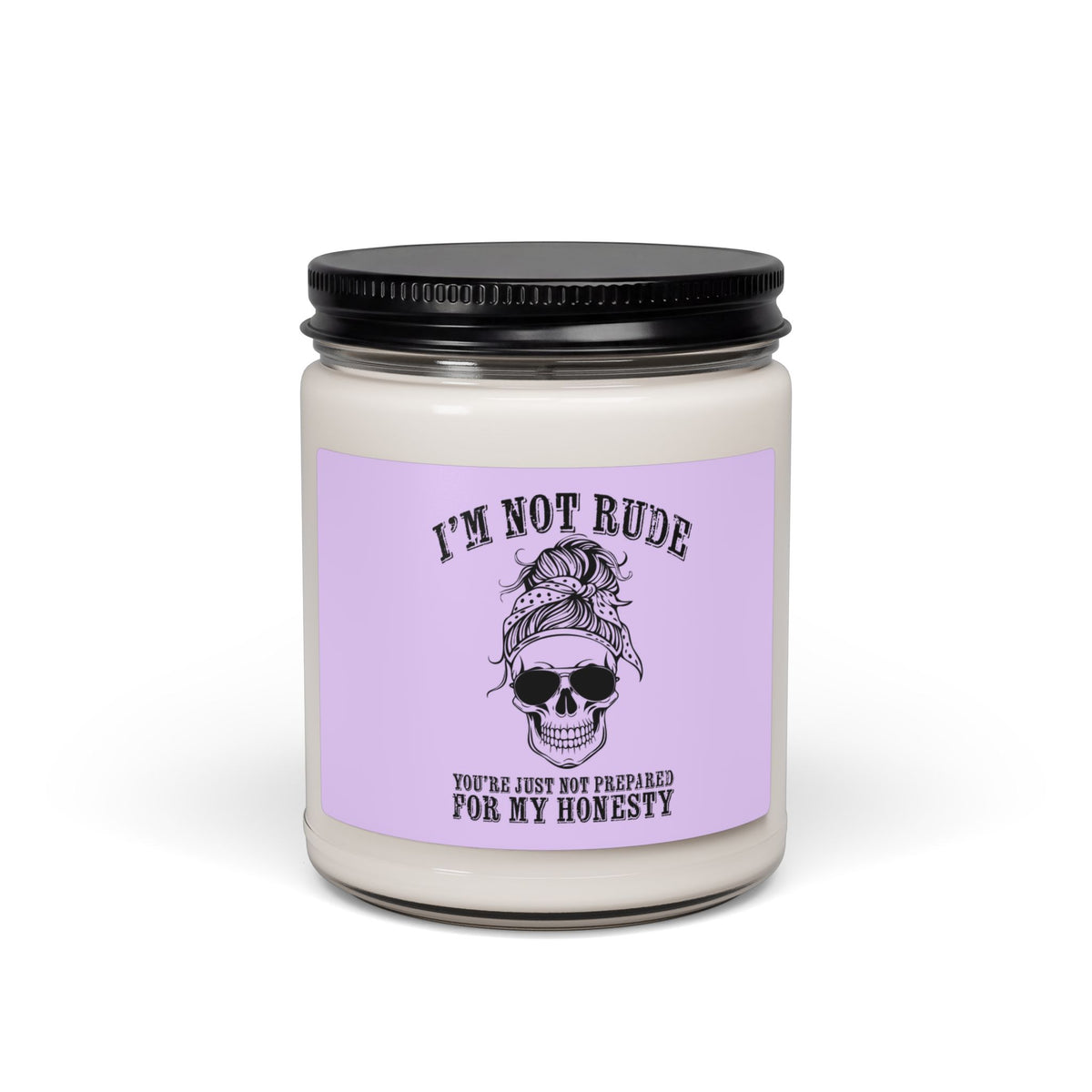 I’m Not Rude. You’re Just Not Prepared for My Honesty Candle