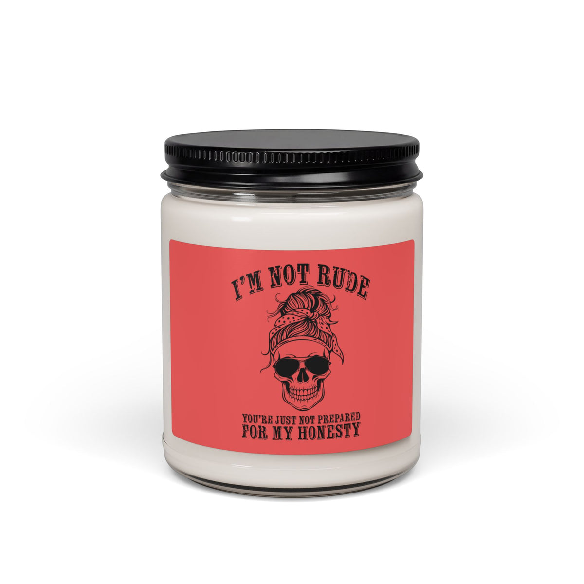 I’m Not Rude. You’re Just Not Prepared for My Honesty Candle